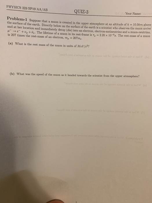 PHYSICS 223 SP19 AA/AB QUIZ-3 Your Name Problem-1 Suppose that a muon is created in the upper atmosphere at an altitude of h-