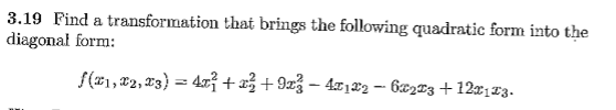 8.19 Find a transformation that bg the following quadratic form into the diagonal form: 122 623 12 2x133