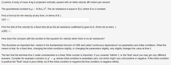 (2 points) A body of mass 4 kg is projected vertically upward with an initial velocity 40 meters per second. The gravitationa