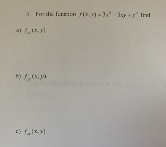 ,y)-3x2-5xy + y2 find F 3. or the function (x a) f (x, y) b) fy,(xr, y) c) f(x, y)