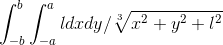 \int_{-b}^{b}\int_{-a}^{a} ldxdy/ \sqrt[3]{x^2+y^2+l^2}