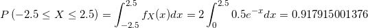 2.5 2.5 P (-2.5 X2.5) 0.5e d0.917915001376 fx(x)dx 2,5