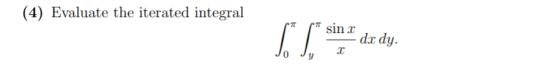4) Evaluate the iterated integral dx dy.
