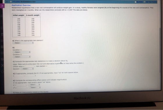 O-13 points 0/2 Submissions Used My Notes O A Your Teacher Application Exercise: Researchers hypothesire that a new oral cont