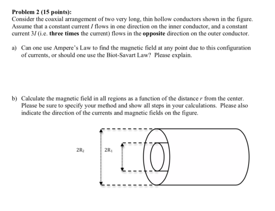 Problem 2 (15 points): Consider the coaxial arrangement of two very long, thin hollow conductors shown in the figure. Assume