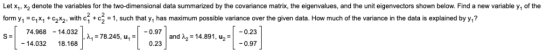 Let x1, x2 denote the variables for the two-dimensional data summarized by the covariance matrix, the eigenvalues, and the un