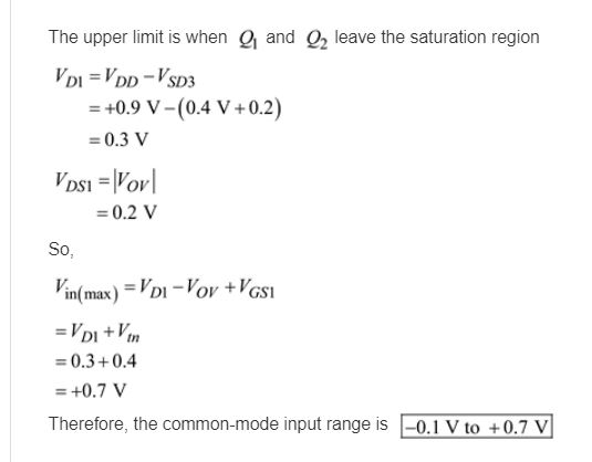 The upper limit is when and 02 leave the saturation region = +0.9 V-(0.4 V + 0.2) 0.3 V = 0.2 V So 有 (max) = poi 0.3+0.4 = +0