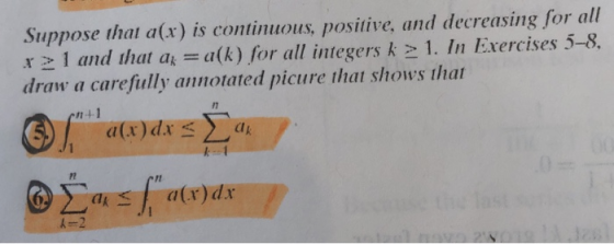 Suppose that a(r) is continuous, positive, and decreasing for all r1 and that aa(k) for all integers k1. In Exercises 5-8. dr