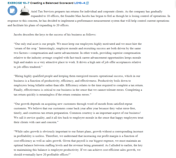 EXERCISE 10-7 Creating a Balanced Scorecard LO10-4 Ariel Tax Services prepares tax returns for individual and corporate clien