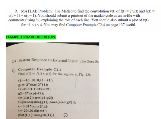 9. MATLAB Problem: Use Matlab to find the convolution y(t) of f(t)2tu(t) and h(t) ut1u(t-1). You should submit a printout of
