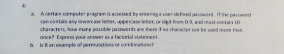 4: A certain computer program is accessed by entering a user-defined password. If the password a. can contain any lowercase l