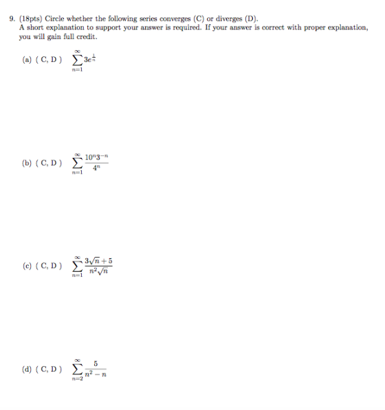 or diverges (D) 9. (18pts) Circle whether the following series converges (C) A short explanation to support your answer is re