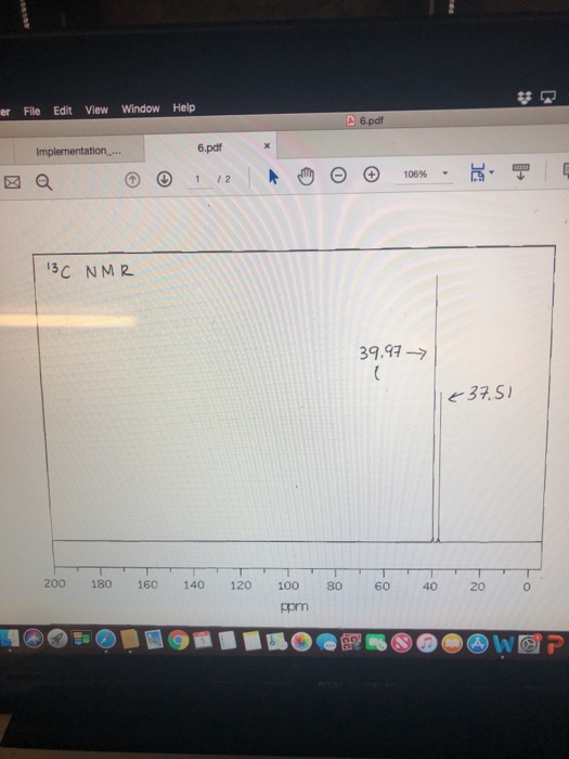er File Edit View Window Help 6.pdf 6.pdf 1 12 106% 13C NMR 39.97- 200 180 160 140 120 100 80 60 40 20 0