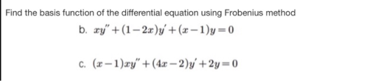 Find the basis function of the differential equation using Frobenius method b. ry(1-2x)y +(1)y 0