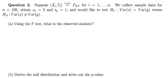 Question 2. Suppose (X.,X) . FXY, for i = 1, , n. We collect sample data for n-100, obtain sz-2 and Sy-1, and would like to t
