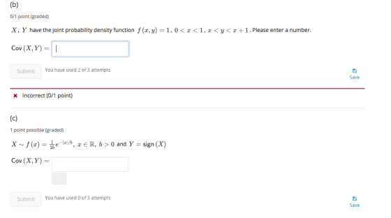 0/1 point (graded X, Y have the joint probability density function f (z,y)-1 , 0 < z < 1, z < y < z + 1 . Please enter a numb