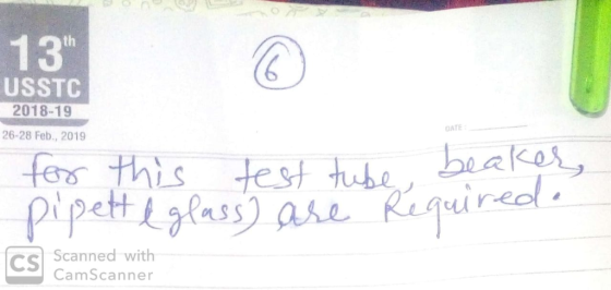 13 th USSTC 2018-19 DATE 26-28 Feb., 2019 beakes fex this test tube, Pipettglass aseReguired CS Scanned with CamScanner