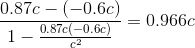 0.6c)-0.9660 0.87c(-0.6c)一一0.966C 1
