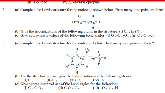 (a) Complete the Lewis structure for the molecule shown below. How many lone pairs are there? (b) Give the hybridizations of