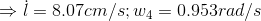 \Rightarrow \dot l = 8.07cm/s;w_4 = 0.953 rad/s