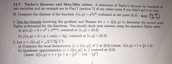 14.7. Taylors theorem and Max/Min values. A statement of Taylors theorem for functions of two variables and an example are