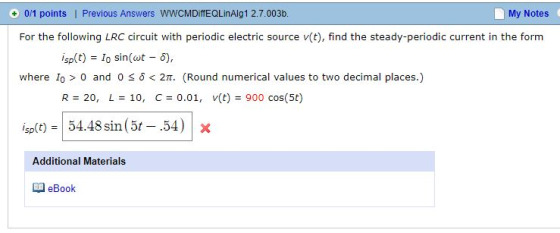 +0/1 points | Previous Answers WWCMDiffEQLinAlg1 2.7.003b My Notes For the following LRC circuit with periodic electric sourc