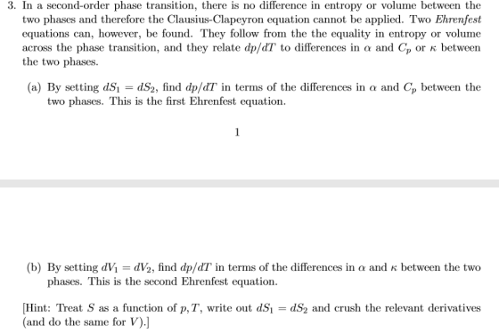 3. In a second-order phase transition, there is no difference in entropy or volume between the two phases and therefore the C