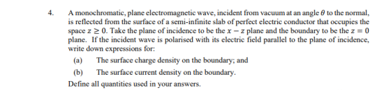 A monochromatic, plane electromagnetic wave, incident fromn vacuum at an angle θ to the normal, is reflected from the surface