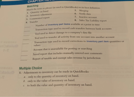 CHA Matching phrase (as used in QuickBooks) to its best definition. Match the term or 5. Merging 6. Verify data 7. Inactive a