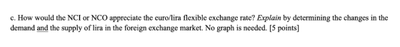c. How would the NCI or NCO appreciate the euro/lira flexible exchange rate? Explain by determining the changes in the demand