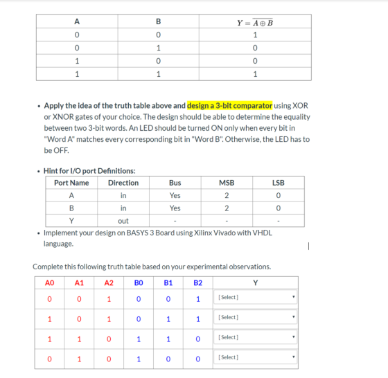 A Y = A ® B 1 1 1 1 1 Apply the idea of the truth table above and design a 3-bit comparator using XOR or XNOR gates of your c