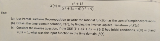 s2+15 X(s) (s2+5s+ 6) (s2 +9) Find: (a) Use Partial Fractions Decomposition to write the rational function as the sum of simp