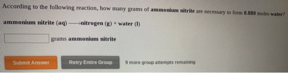 According to the following reaction, how many grams of a mmonium nitrite are necessary to form 0.880 moles water? ammonium ni