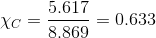 \chi_{C} = \frac{5.617}{8.869} = 0.633