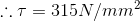 τ = 315N/mm2