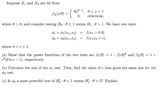 Suppose Xi and X2 are iid from 0, otherwise, where θ 0, and consider testing Ho : θ 1 versus H1 : θ 1 . We have two tests: wh
