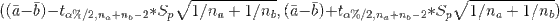 ((\bar{a}-\bar{b})-t_{\alpha\%/2,n_{a}+n_{b}-2}*S_{p}\sqrt{1/n_{a}+1/n_{b}}, (\bar{a}-\bar{b})+t_{\alpha\%/2,n_{a}+n_{b}-2}*S_{p}\sqrt{1/n_{a}+1/n_{b}})
