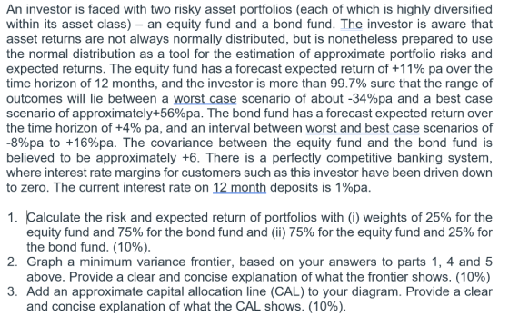 An investor is faced with two risky asset portfolios (each of which is highly diversified within its asset class) an equity f