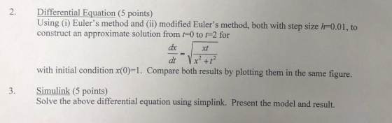 2. Differential Equation (5 points) Using (i) Eulers method and (ii) modified Eulers method, both with step size h-0.01, to