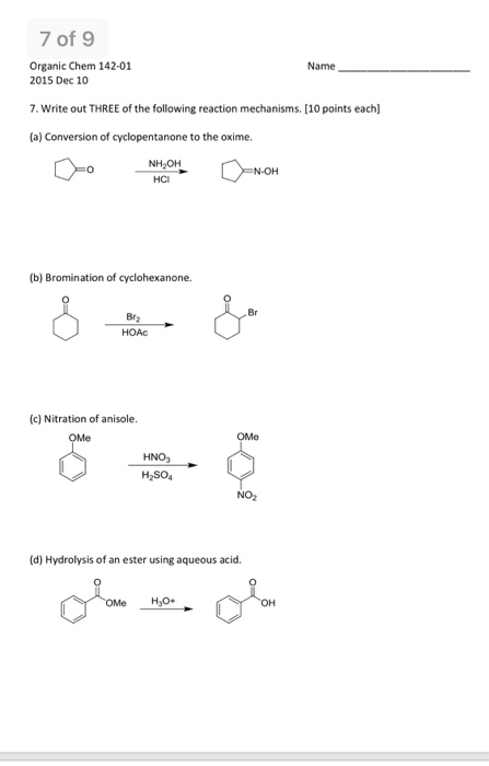 7 of 9 Organic Chem 142-01 Name 2015 Dec 10 7. Write out THREE of the following reaction mechanisms. [10 points each] (a) Con