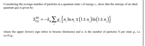 Considering the average number of particles in a quantum state i of energy &, show that the entropy of an ideal quantum gas i