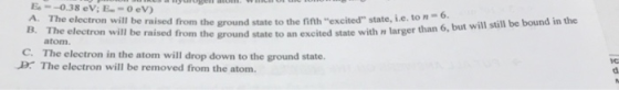 E-0.38 eV; E-0 eV) A. The electron will be raised from the ground state to the fifth excited state, i.e. ton-d. B. The elec