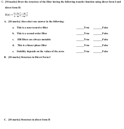 12. BO marks Draw the structure of the filter having the following transfer function using direct form I and direct form II x