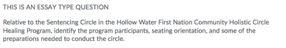 THIS IS AN ESSAY TYPE QUESTION Relative to the Sentencing Circle in the Hollow Water First Nation Community Holistic Circle H