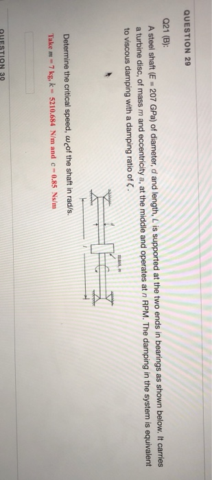 QUESTION 29 021 (B): A steel shaft (E 207 GPa) of diameter, d and length, L is supported at the two ends in bearings as shown