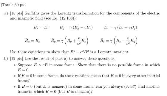 Total: 30 pts) a) [15 pts] Griffiths gives the Lorentz transformation for the components of the electric and magnetic field (