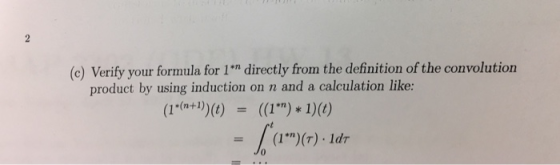 (c) Verify your formula for 1*m directly from the definition of the convolution product by using induction on n and a calcula