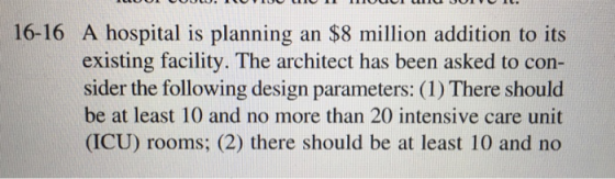 16-16 A hospital is planning an $8 million addition to its existing facility. The architect has been asked to con- sider the