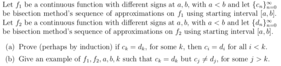 Let fi be a continuous function with different signs at a, b, with a < band let (cn be bisection methods sequence of approxi