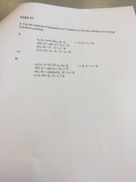 PART IV. 4. Use the Vibration problem. method of Separation of Variables to find the solution of a String A. Ue (x, t)-0.16us